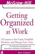 Getting Organized at Work di Kenneth Zeigler edito da McGraw-Hill Education