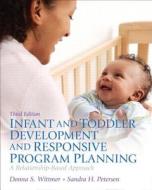 Infant and Toddler Development and Responsive Program Planning: A Relationship-Based Approach, Video-Enhanced Pearson Etext -- Access Card di Donna S. Wittmer, Sandy Petersen edito da Pearson
