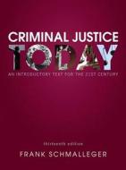 Criminal Justice Today with MyCJLab Student Access Code: An Introductory Text for the 21st Century di Frank Schmalleger edito da Prentice Hall