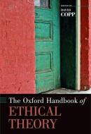 The Oxford Handbook of Ethical Theory di David Copp edito da OXFORD UNIV PR