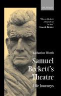 Samuel Beckett's Theatre di Katharine Worth edito da OUP Oxford