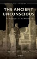The Ancient Unconscious di Vered Lev Kenaan edito da OUP Oxford