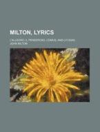 Milton, Lyrics; L'allegro, Il Penseroso, Comus, And Lycidas di John Milton edito da General Books Llc