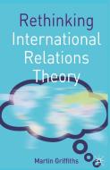 Rethinking International Relations Theory di Martin Griffiths edito da Macmillan Education UK