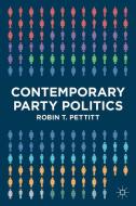 Contemporary Party Politics di Robin T Pettitt edito da Macmillan Education UK
