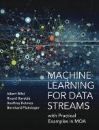 Machine Learning for Data Streams di Albert (Professor of Computer Science Bifet, Ricard (Professor Gavalda edito da MIT Press Ltd