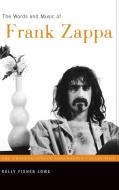 The Words and Music of Frank Zappa di Kelly Fisher Lowe edito da Praeger