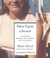 Once Upon a Secret: My Affair with President John F. Kennedy and Its Aftermath di Mimi Alford edito da Random House Audio Publishing Group