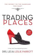 Trading Places di Les Parrott, Leslie L. Parrott edito da Zondervan