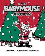 A Very Babymouse Christmas di Jennifer L. Holm, Matthew Holm edito da RANDOM HOUSE