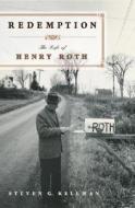 Redemption: The Life of Henry Roth di Steven G. Kellman edito da W. W. Norton & Company