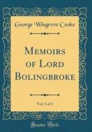 Memoirs of Lord Bolingbroke, Vol. 1 of 2 (Classic Reprint) di George Wingrove Cooke edito da Forgotten Books