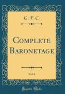 Complete Baronetage, Vol. 4 (Classic Reprint) di G. E. C edito da Forgotten Books