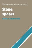 Stone Spaces di P. T. Johnstone edito da Cambridge University Press