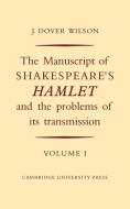 The Manuscript of Shakespeare's Hamlet and the Problems of Its Transmission 2 Volume Set di J. Dover Wilson edito da CAMBRIDGE