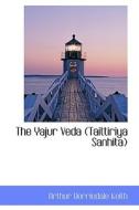 The Yajur Veda Taittiriya Sanhita di Arthur Berriedale Keith edito da BiblioLife
