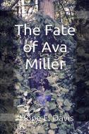 The Fate Of Ava Miller di Hope E. Davis edito da Hope E. Davis