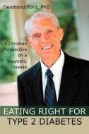 Eating Right for Type 2 Diabetes di Desmond Ford edito da iUniverse