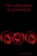 The addendum to perfection di Michael Brown edito da Christian Scholars