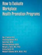 How to Evaluate Workplace Health Promotion Programs di Ron Z. Goetzel Ph. D., Enid Chung Roemer Ph. D., Karen Kent M. P. H. edito da American Journal of Health Promotion