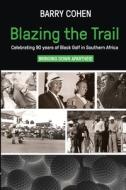 Blazing The Trail Celebrating 90 Years O di BARRY COHEN edito da Central Books