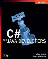 C# For Java Developers di Allen Jones, Adam Freeman edito da Microsoft Press,u.s.