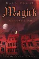 Magic In The West End di Kala Trobe edito da Llewellyn Publications,u.s.