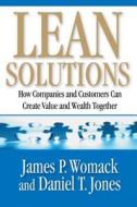 Lean Solutions: How Companies and Customers Can Create Value and Wealth Together di James P. Womack, Daniel T. Jones edito da FREE PR