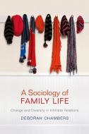 A Sociology of Family Life di Deborah Chambers edito da Polity Press
