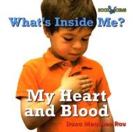 My Heart and Blood di Dana Meachen Rau edito da Cavendish Square Publishing