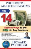 Phenomenal Marketing Systems: The 14 Fastest Ways to the CA$H in Any Business di Howard Partridge edito da SOUND WISDOM