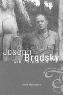 Joseph Brodsky and the Baroque di David Macfadyen edito da MCGILL QUEENS UNIV PR