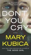 Dont You Cry di Mary Kubica edito da Harper Collins Publ. USA