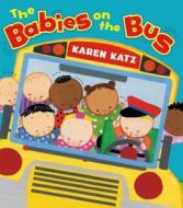 The Babies on the Bus di Karen Katz edito da Henry Holt & Company