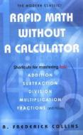 Rapid Math Without A Calculator di A.Frederick Collins edito da Citadel Press Inc.,u.s.