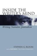 Inside Writers Mind Journalism di Stephen G. Bloom, Bloom edito da John Wiley & Sons