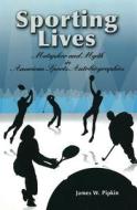 Sporting Lives di James W. Pipkin edito da University of Missouri Press
