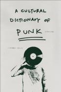 A Cultural Dictionary of Punk di Nicholas Rombes edito da Bloomsbury Publishing PLC