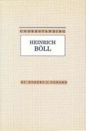 Understanding Heinrich Boll di Robert C. Conard edito da The University of South Carolina Press