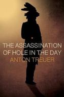 Assassination Of Hole In The Day di Anton Treue edito da Minnesota Historical Society Press,u.s.