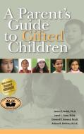 A Parent's Guide to Gifted Children di James T Webb, Janet L Gore, Edward R Amend edito da Great Potential Press, Inc.