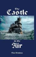 The Castle in the Air di Tim Watkins edito da LIGHTNING SOURCE INC