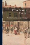 [Cox Family Papers: Records Pertaining to Various Cox and Allied Families as Revealed in Correspondence, Family Charts and Wills]. di Anonymous edito da LIGHTNING SOURCE INC