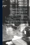 Studies in the Medicine of Ancient India: Part I. Osteology, Or the Bones of the Human Body, Part 1 di August Friedrich Rudolf Hoernle edito da LEGARE STREET PR