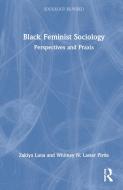 Black Feminist Sociology di Zakiya Luna, Whitney Pirtle edito da Taylor & Francis Ltd