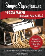 The Pasta Maker Homemade Pasta Cookbook di Julia Stefano edito da HHF PRESS