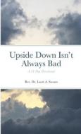 Upside Down Isn't Always Bad di Lauri A. Swann edito da Lulu.com