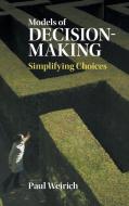 Models of Decision-Making di Paul Weirich edito da Cambridge University Press