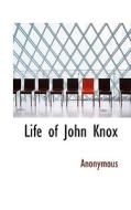 Life Of John Knox di Anonymous edito da Bibliolife