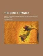 The Cruet Stand,2; Select Pieces of Prose and Poetry with Anecdotes, Enigmas, Etc di Clare Gough edito da Rarebooksclub.com